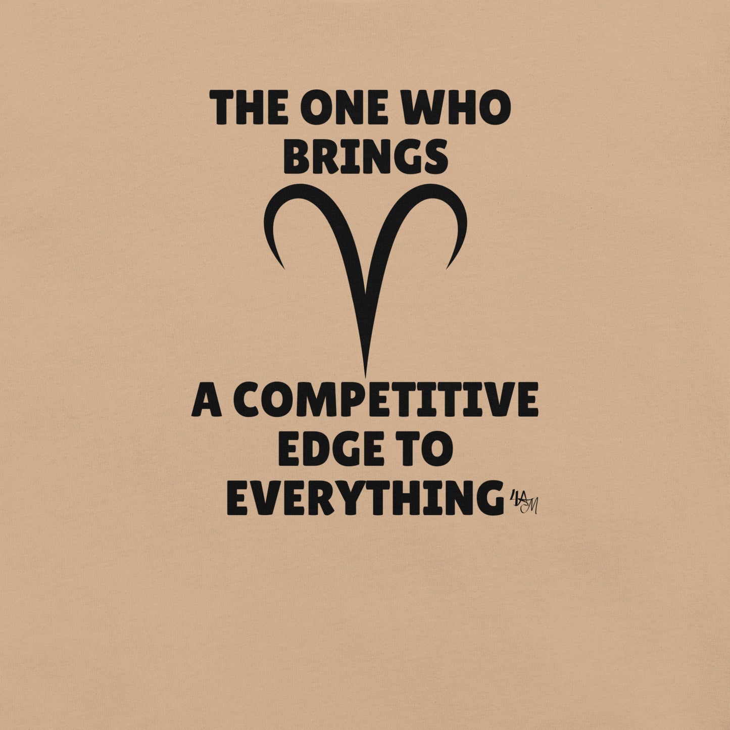 Competitive Aries - The One Who Black Font | Unisex Staple T-Shirt Sizes S - 5XL | Bella + Canvas 3001